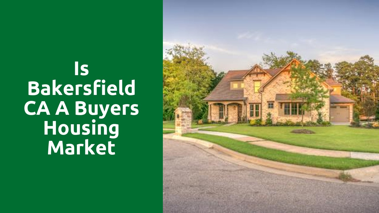 Is Bakersfield CA A Buyers Housing Market