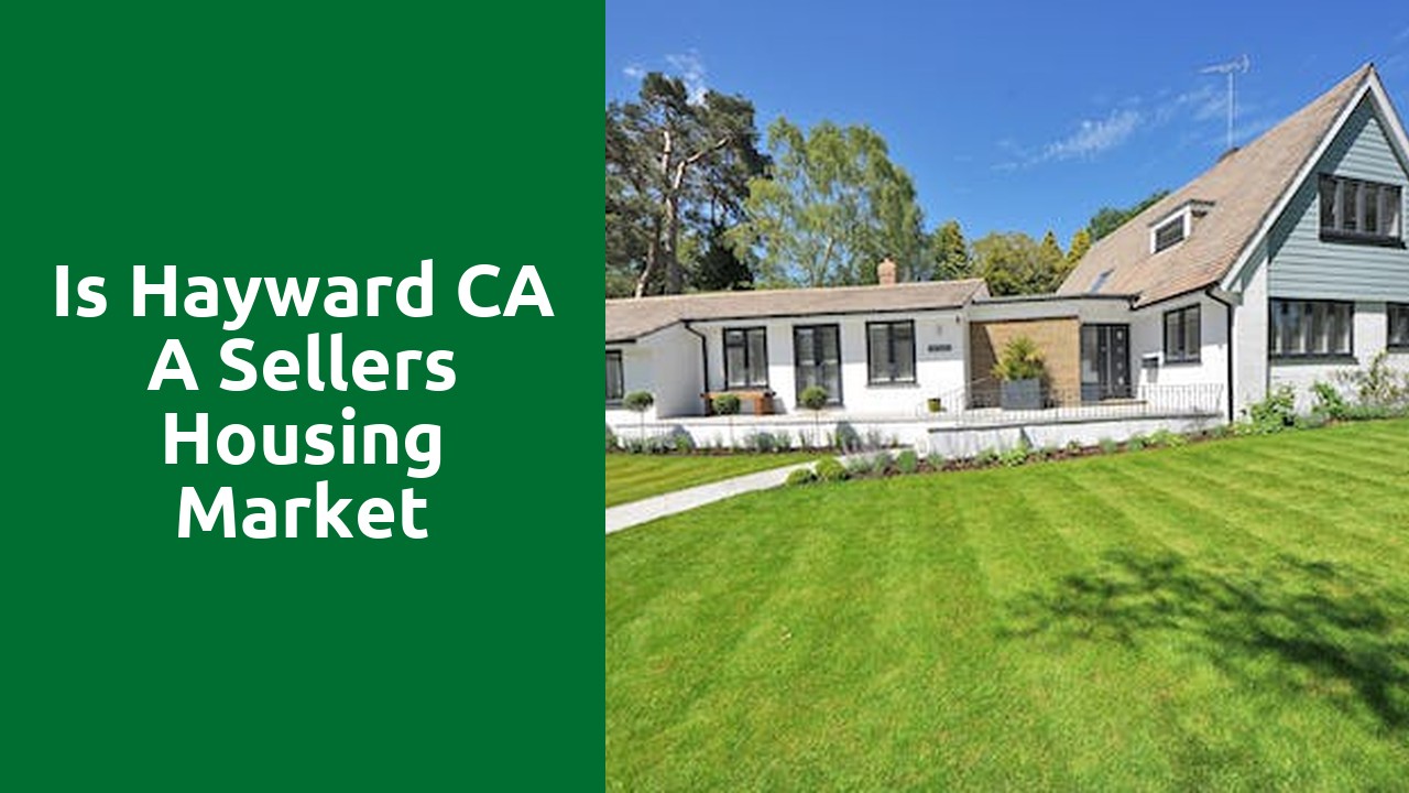 Is Hayward CA A Sellers Housing Market