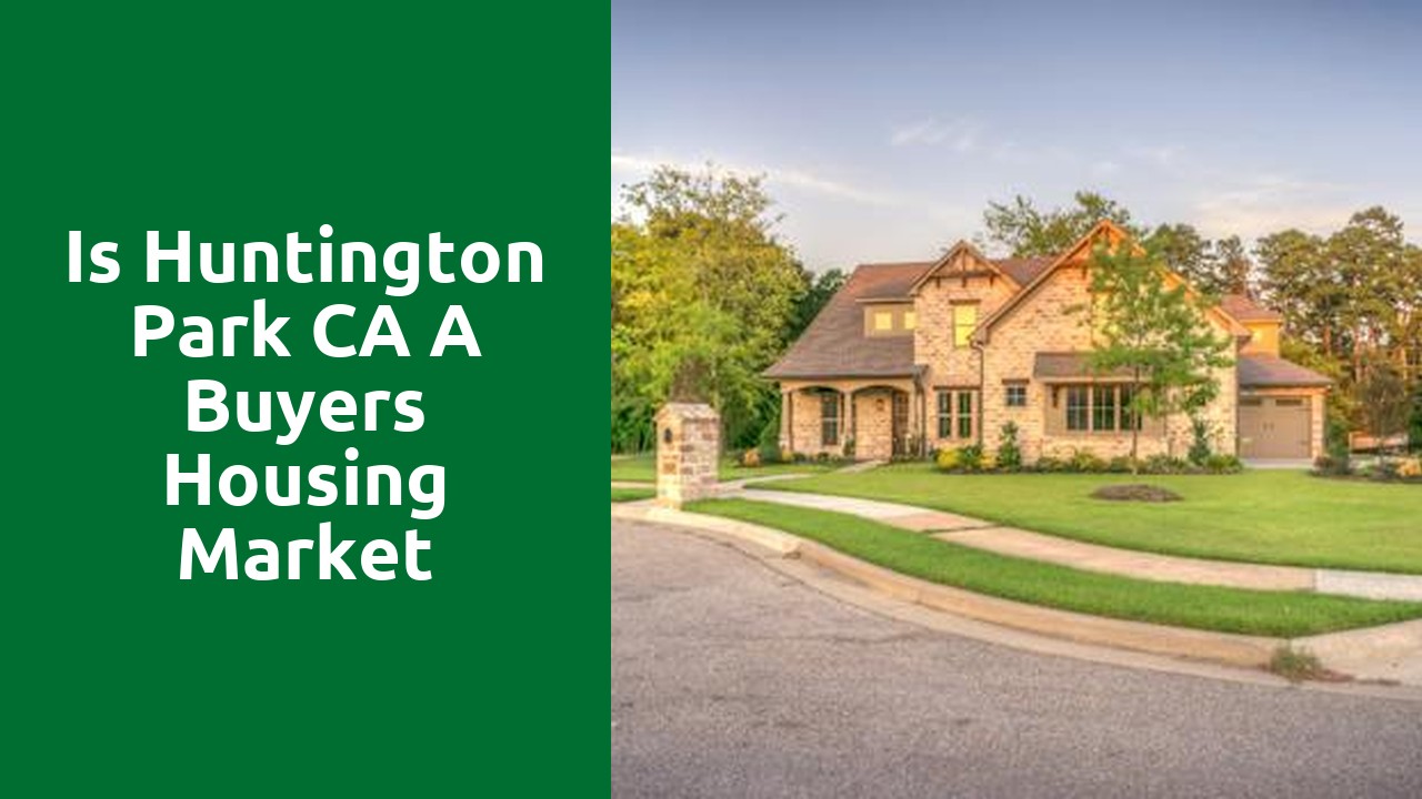 Is Huntington Park CA A Buyers Housing Market