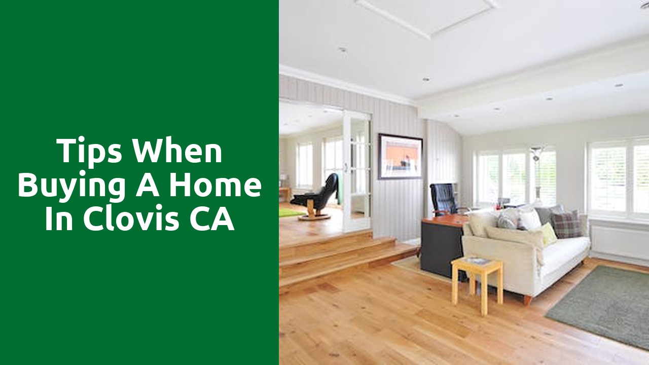 Tips When Buying A Home In Clovis CA