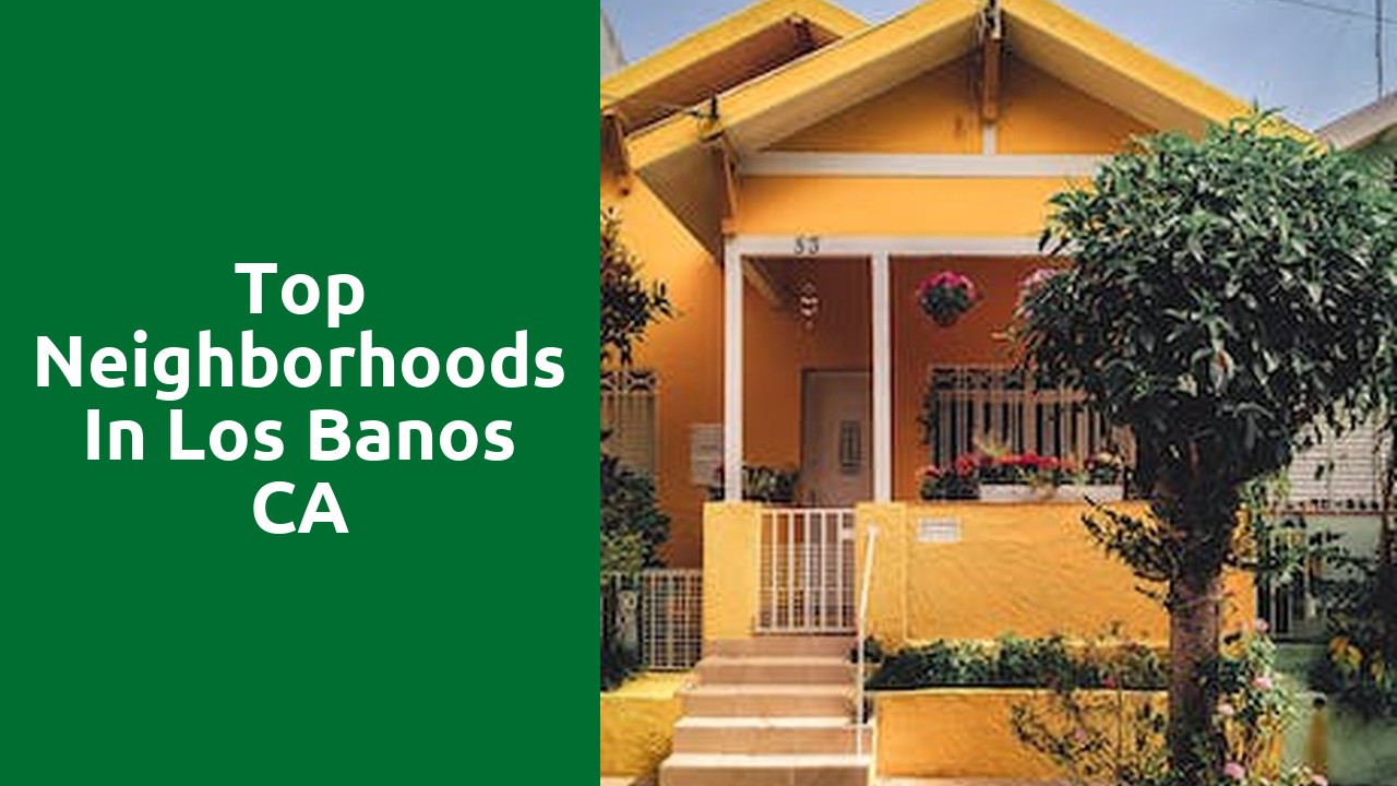 Top Neighborhoods In Los Banos CA