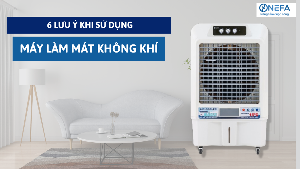 6 Lưu ý Khi Sử Dụng Máy Làm Mát Không Khí 7 6 Lưu ý Khi Sử Dụng Máy Làm Mát Không Khí
