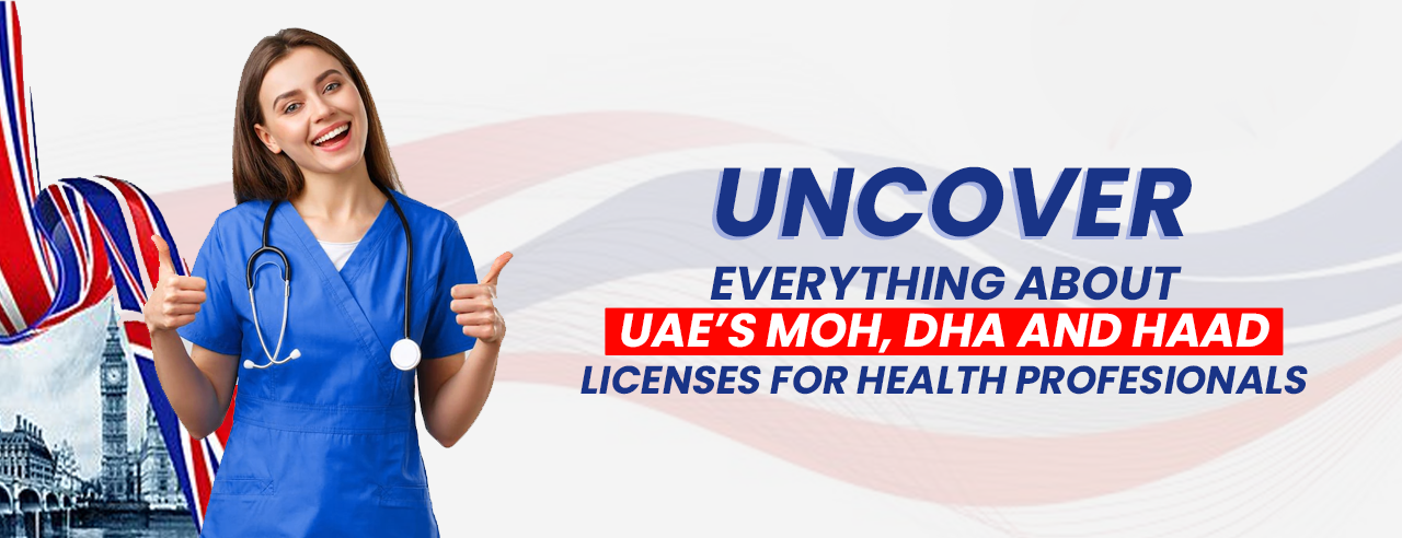 Everything on UAE's MOH,DHA and HAAD licenses for health professionals