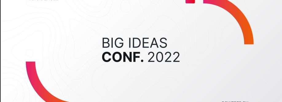 BIG IDEA CONFERENCE 2022