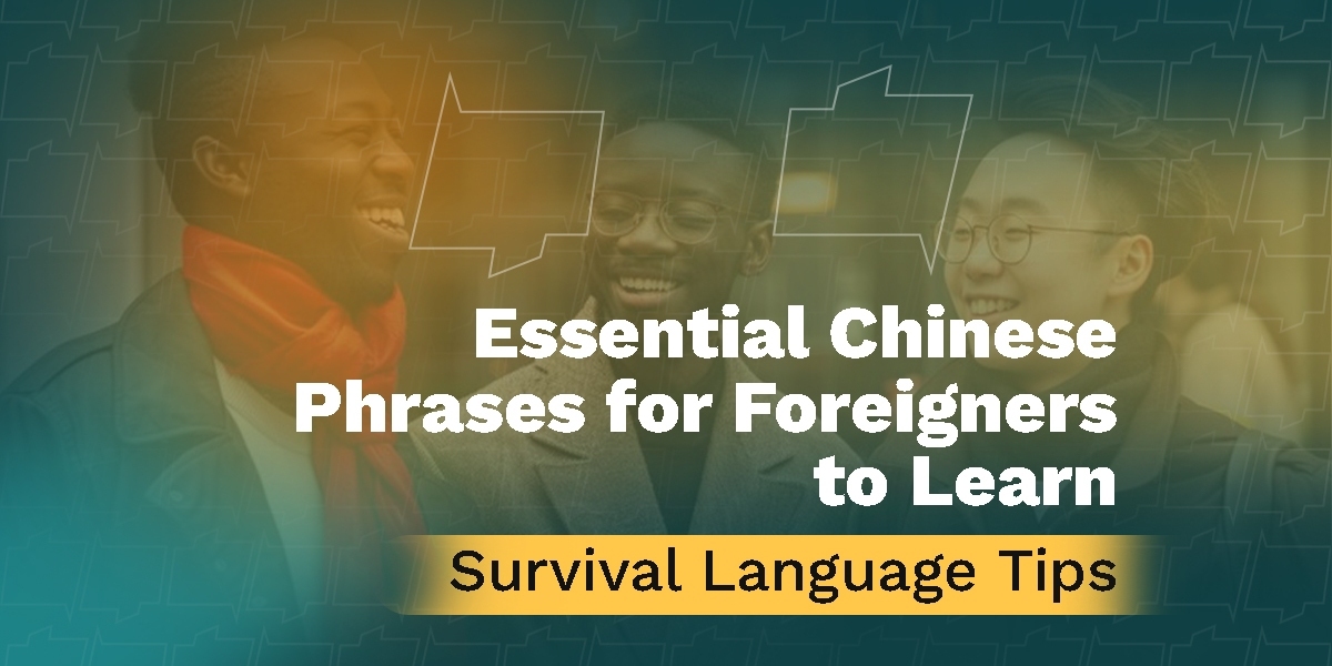 Essential Chinese Phrases for Foreigners: Survival Language Tips for Hafrik Users