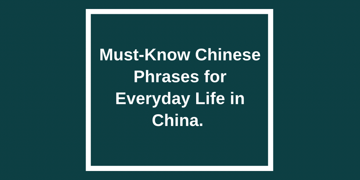 Essential Chinese Phrases for Daily Living in China