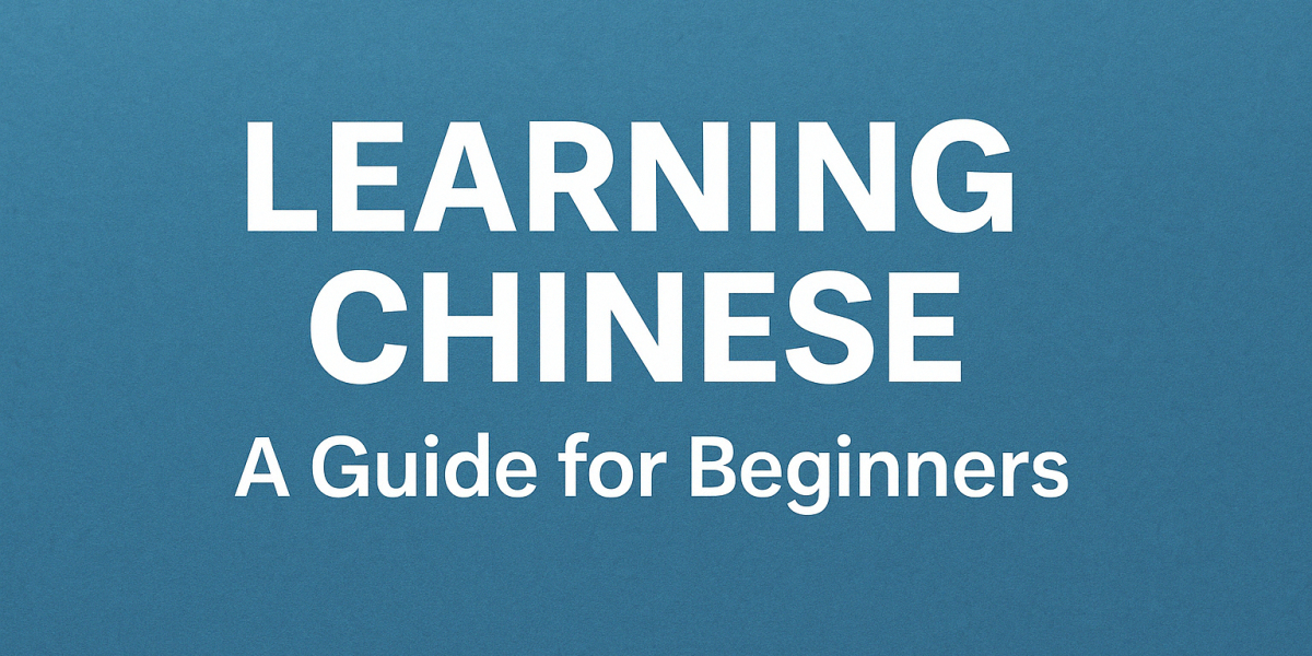 Learning Chinese: A Guide for Beginners