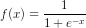 f(x)=\frac {1}{1+e^{-x}}