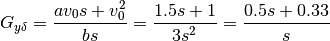 G_{y\delta}=\frac{av_0s+v_0^2}{bs} = \frac{1.5 s + 1}{3s^2}=\frac{0.5s + 0.33}{s}