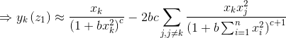 \Rightarrow y_{k}\left ( z_{1} \right )\approx \frac{x_{k}}{\left ( 1+bx_{k}^{2} \right )^{c}}-2bc\sum_{j,j\neq k}^{ }\frac{x_{k}x_{j}^{2}}{\left ( 1+b\sum_{i=1}^{n}x_{i}^{2} \right )^{c+1}}