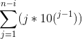 \sum_{j=1}^{n-i}(j*10(^{^{j-1}}))