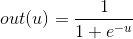 out(u) = \frac{1}{1+e^-^u}