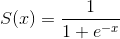 S(x)=\frac{1}{1+e^{-x}}