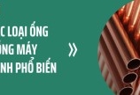 Các loại ống đồng máy lạnh phổ biến trên thị trường Việt Nam hiện nay