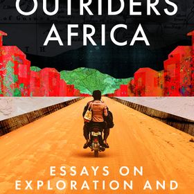 Outriders Africa: Essays on Exploration and Return ハードカバー