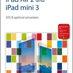 iPad Air 2 und iPad mini 3: iOS 8 optimal einsetzen. Auch für iPad 2, iPad Mini und neuere Modelle (Edition SmartBooks) (German Edition) Kindle版 (電子書籍)