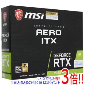 【いつでも2倍！1日と5.0のつく日、18日は3倍！】【中古】MSI製グラボ GeForce RTX 2060 AERO ITX 6G OC PCIExp 6GB 元箱あり