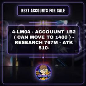ロードモバイル 4-LM04 - ACCOUUNT 1B2 ( CAN MOVE TO 1400 ) - RESEARCH 767M - ATK 510-