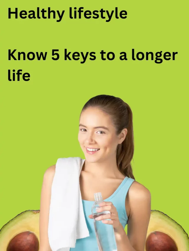 Healthy Lifestyle - Know 5 Keys To A Longer Life