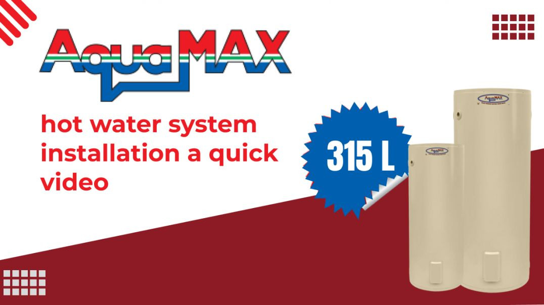 Aqua Max hot water system installation  a quick video